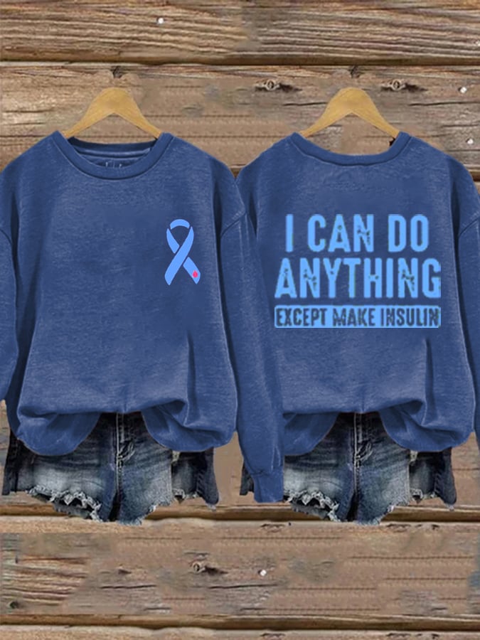 Women's I Can Do Anything Except Make Insulin Print Long Sleeve Sweatshirt