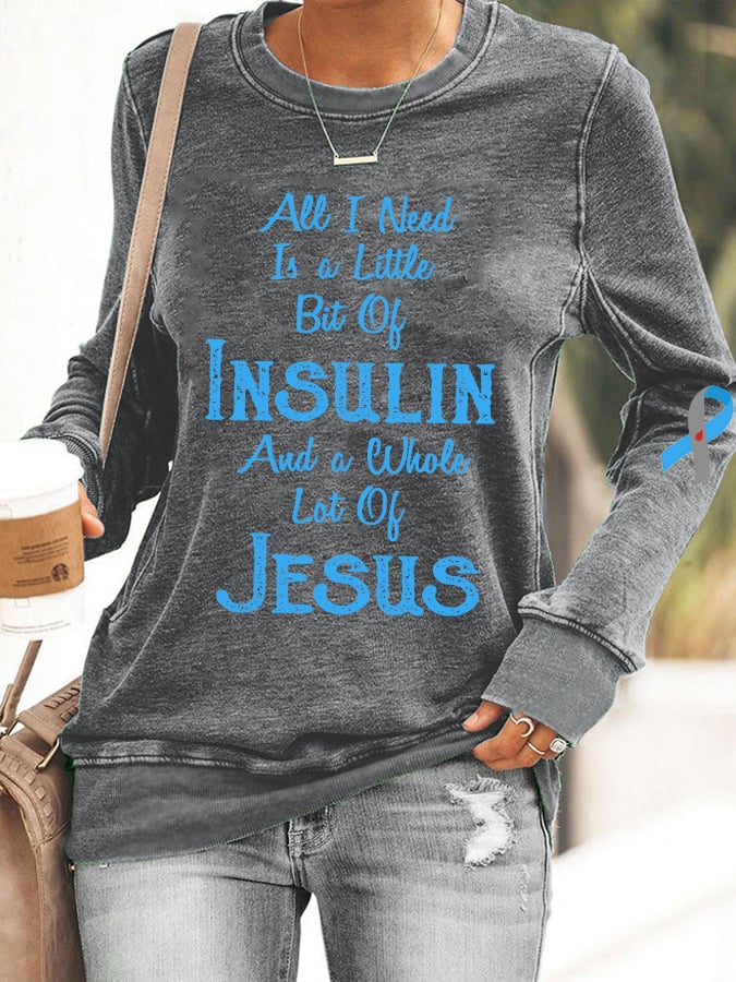 Women's Diabetes Awareness All I Need is A Little Bit of Insulin & Whole Lot of Jesus Sweatshirt