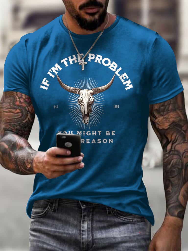 Men's If I'm The Problem Maybe You're The Reason T Shirt