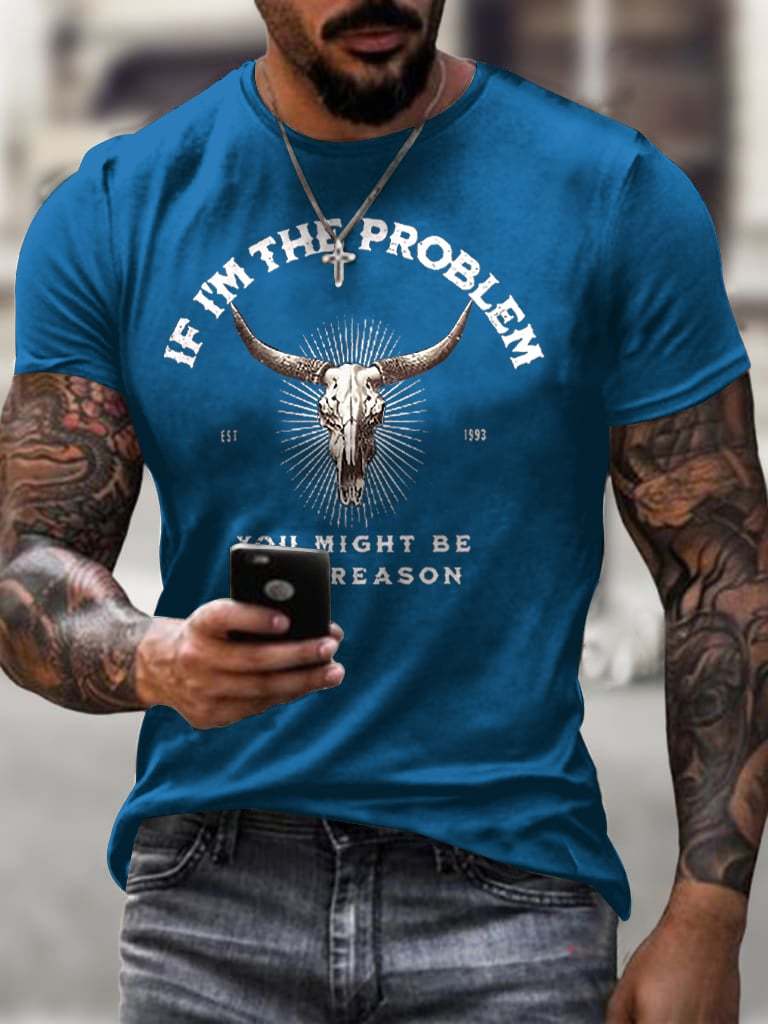 Men's If I'm The Problem Maybe You're The Reason T Shirt