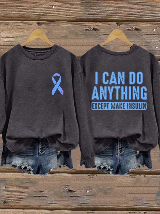 Women's I Can Do Anything Except Make Insulin Print Long Sleeve Sweatshirt
