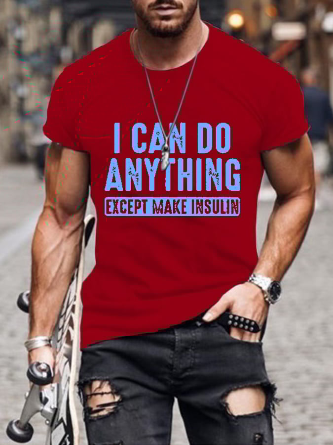 Men's I Can Do Anything Except Make Insulin Print Casual T-Shrit