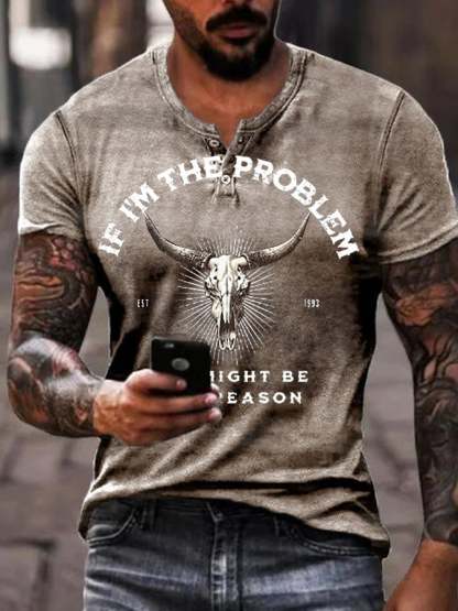 Men's If I'm The Problem Maybe You're The Reason T Shirt