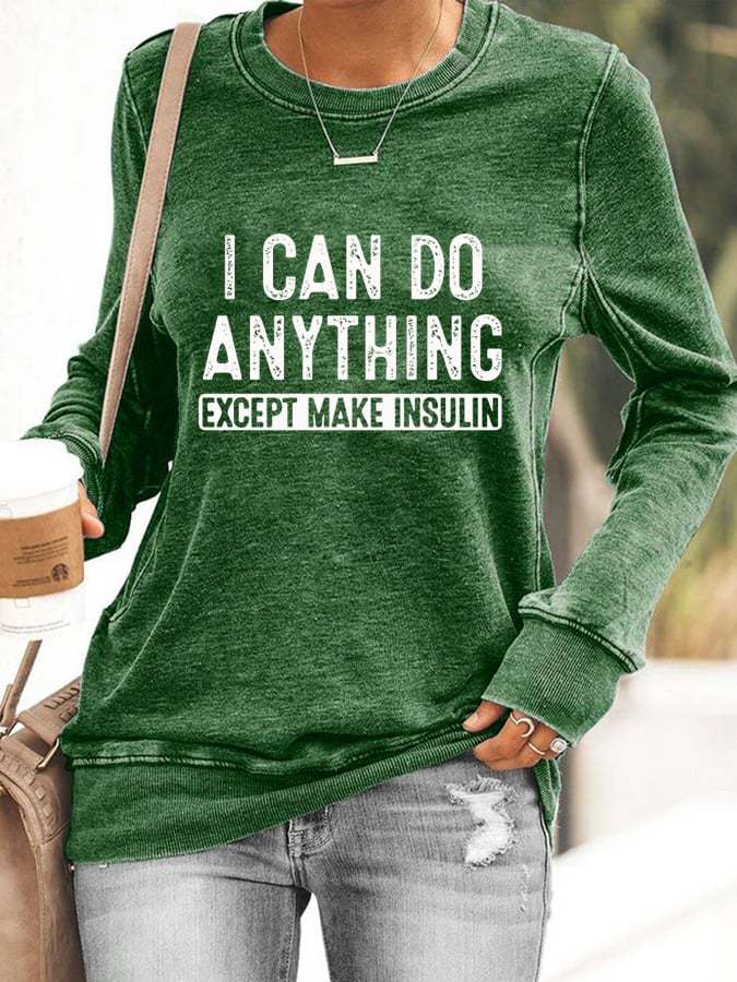Women's I Can Do Anything Except Make Insulin Sweatshirt