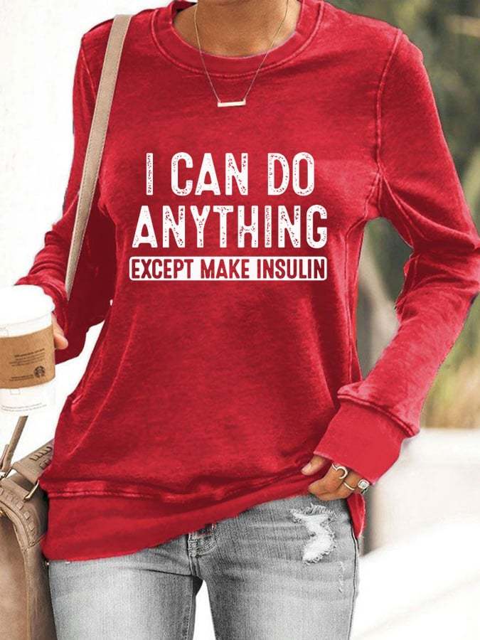 Women's I Can Do Anything Except Make Insulin Sweatshirt