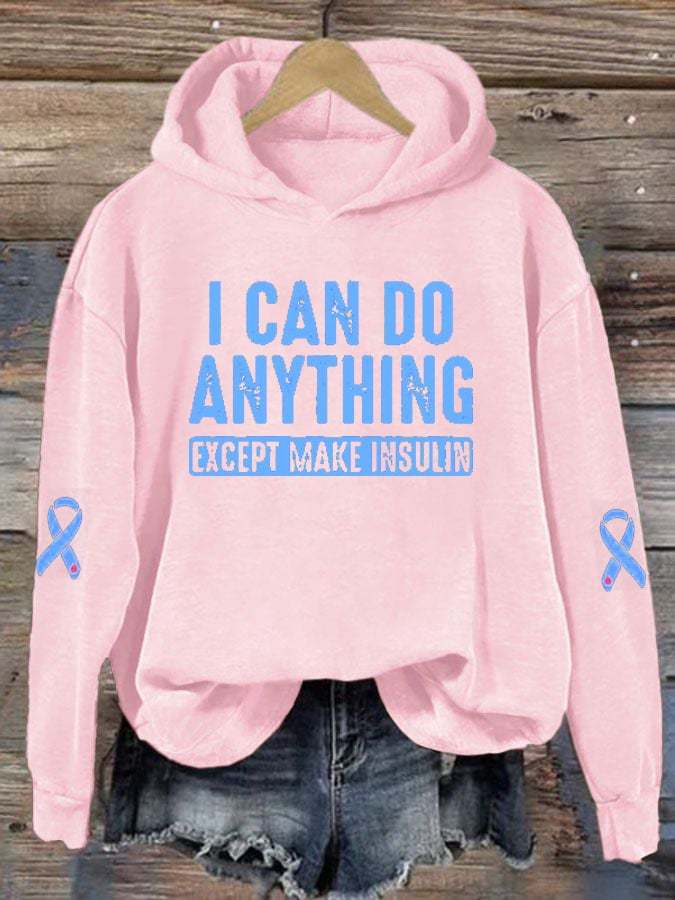 Women's  I Can Do Anything Except Make Insulin Diabetes Awareness Print Hoodie Long Sleeve Sweatshirt