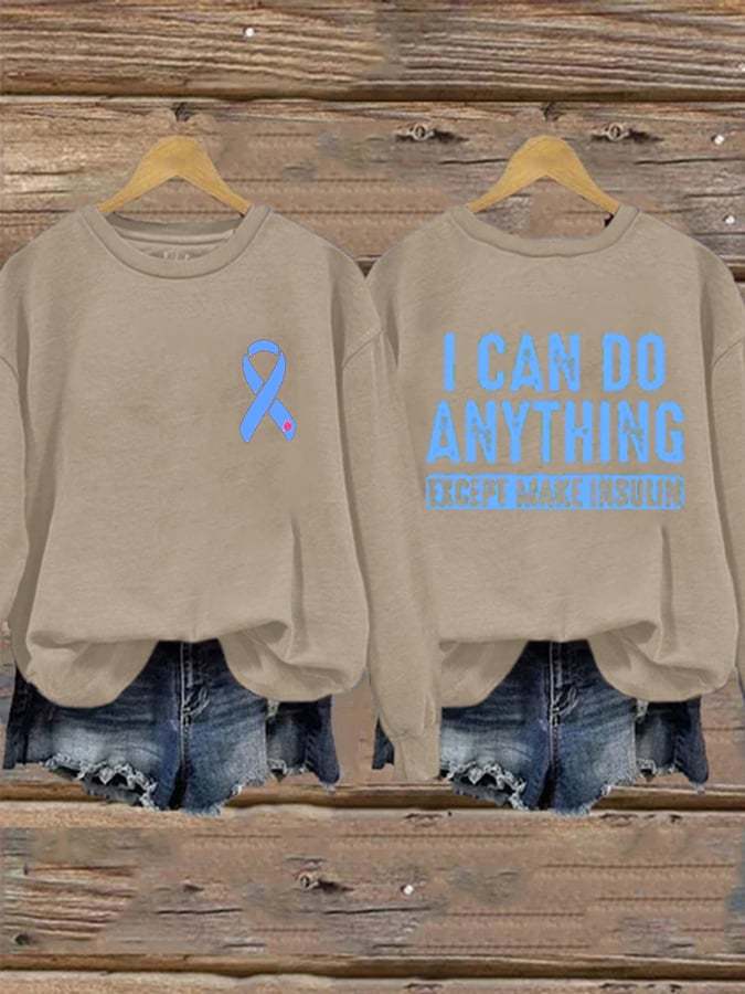 Women's I Can Do Anything Except Make Insulin Print Long Sleeve Sweatshirt