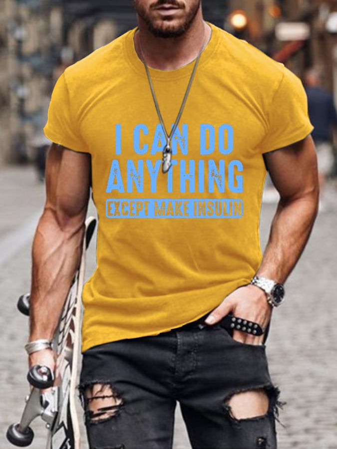 Men's I Can Do Anything Except Make Insulin Print Casual T-Shrit