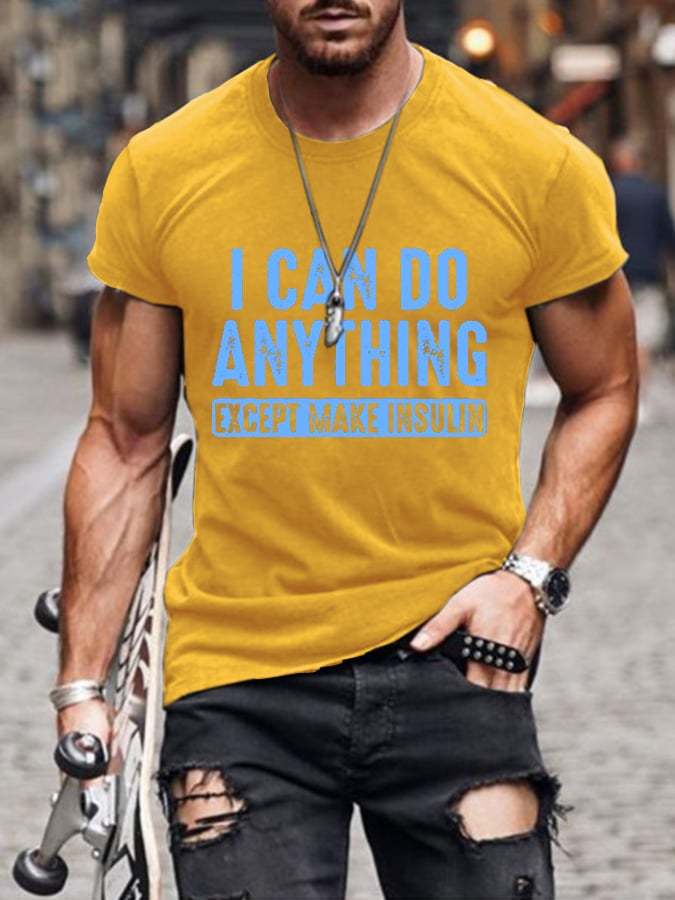 Men's I Can Do Anything Except Make Insulin Print Casual T-Shrit