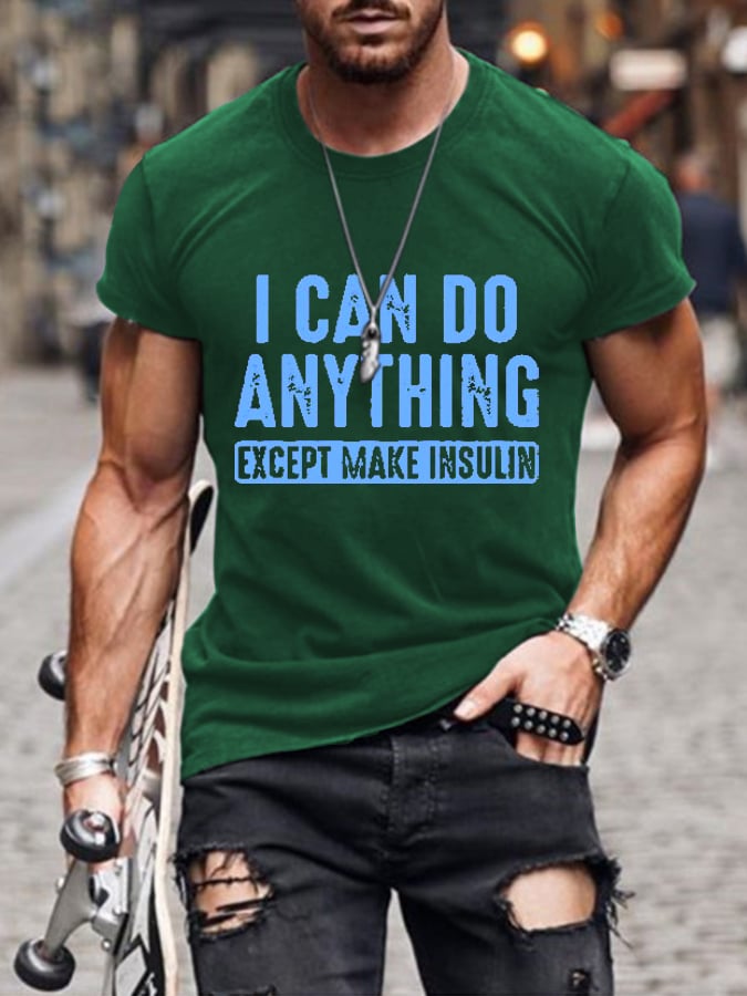 Men's I Can Do Anything Except Make Insulin Print Casual T-Shrit