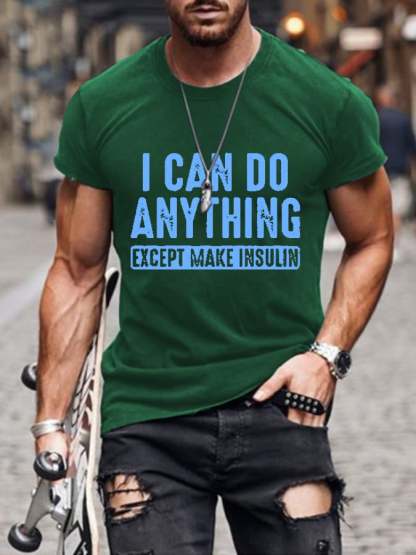 Men's I Can Do Anything Except Make Insulin Print Casual T-Shrit