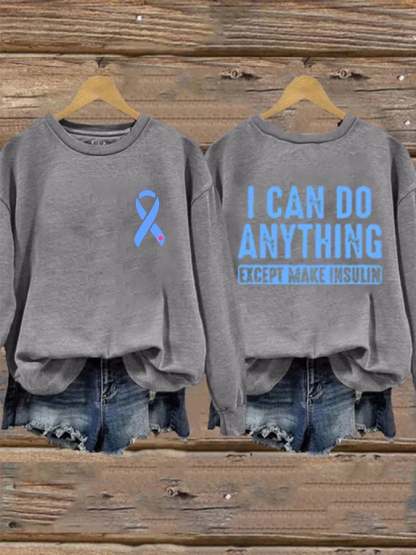 Women's I Can Do Anything Except Make Insulin Print Long Sleeve Sweatshirt