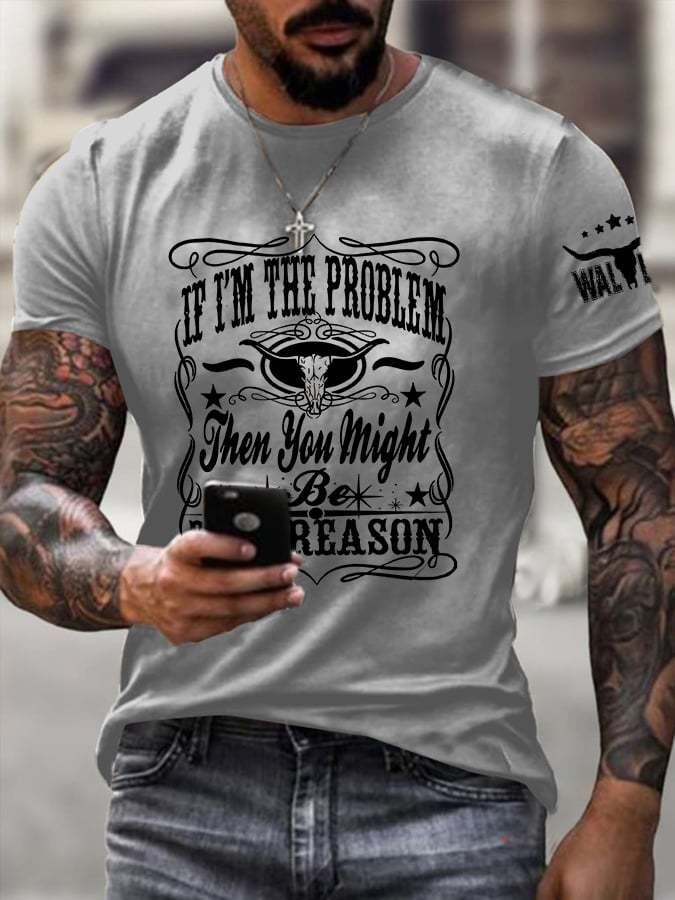 Men's Retro If I'm The Problem You Are The Reason Print Casual T-Shirt