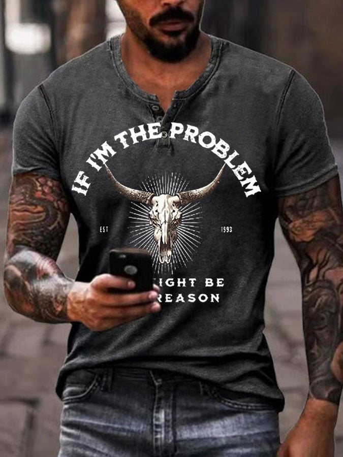 Men's If I'm The Problem Maybe You're The Reason T Shirt