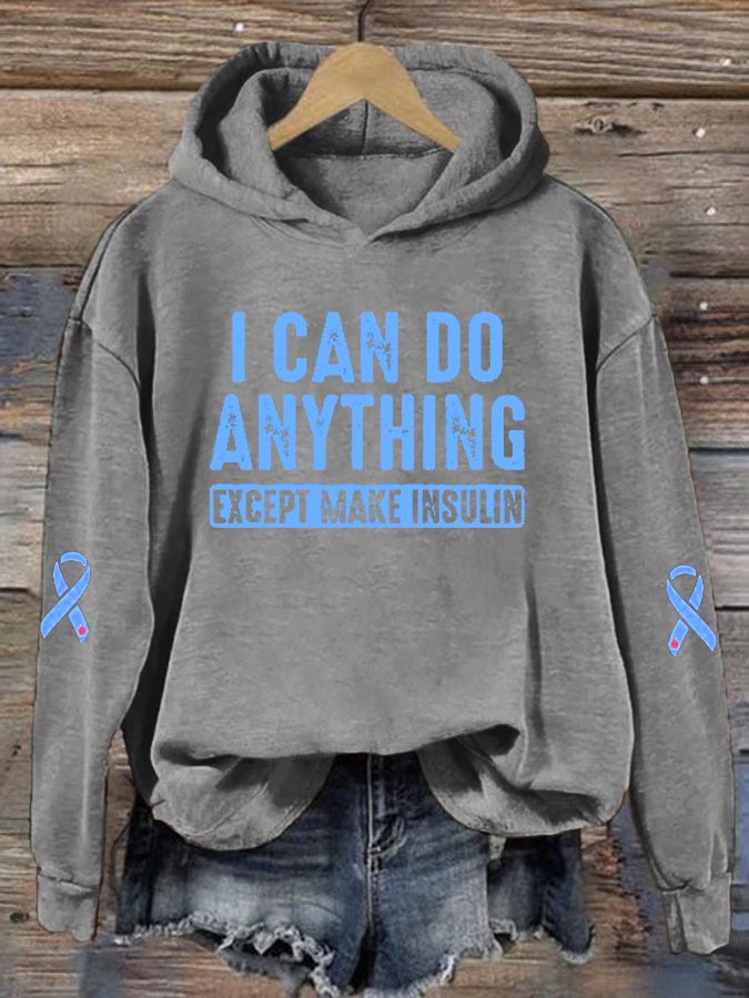 Women's  I Can Do Anything Except Make Insulin Diabetes Awareness Print Hoodie Long Sleeve Sweatshirt