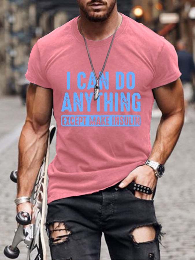 Men's I Can Do Anything Except Make Insulin Print Casual T-Shrit