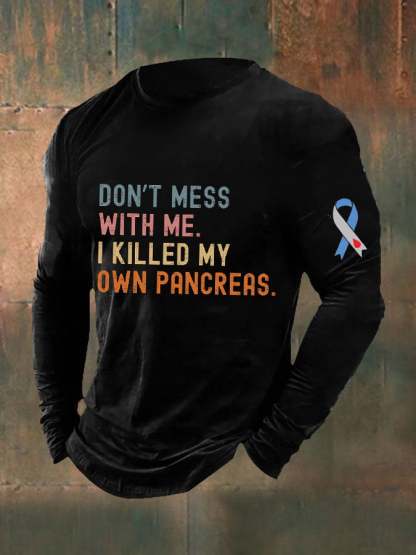 Men's Funny Don't Messed With Me I'm Killed My Own Pancreas Diabetes Awareness Top