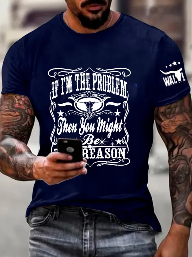 Men's Retro If I'm The Problem You Are The Reason Print Casual T-Shirt