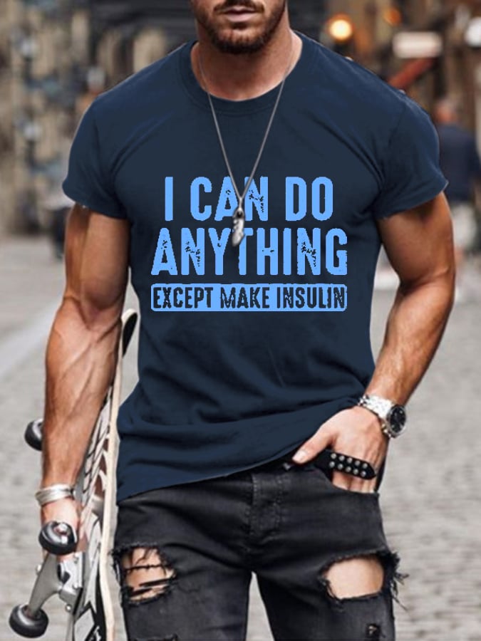 Men's I Can Do Anything Except Make Insulin Print Casual T-Shrit