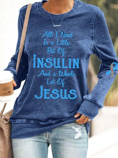 Women's Diabetes Awareness All I Need is A Little Bit of Insulin & Whole Lot of Jesus Sweatshirt
