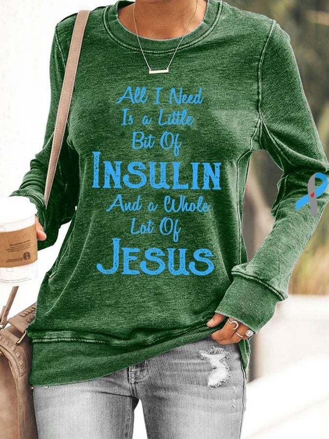 Women's Diabetes Awareness All I Need is A Little Bit of Insulin & Whole Lot of Jesus Sweatshirt