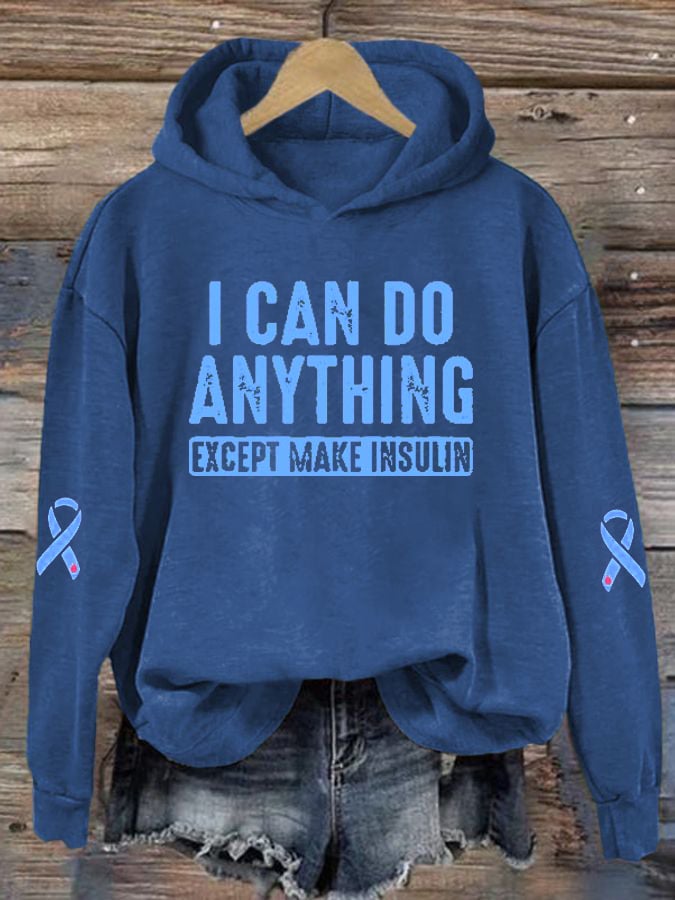 Women's  I Can Do Anything Except Make Insulin Diabetes Awareness Print Hoodie Long Sleeve Sweatshirt