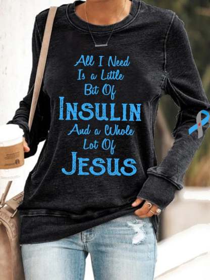 Women's Diabetes Awareness All I Need is A Little Bit of Insulin & Whole Lot of Jesus Sweatshirt
