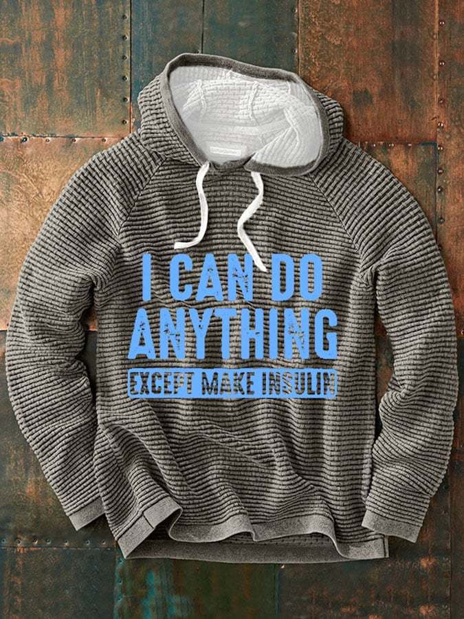 Men's  I Can Do Anything Except Make Insulin Print Sweatshirt