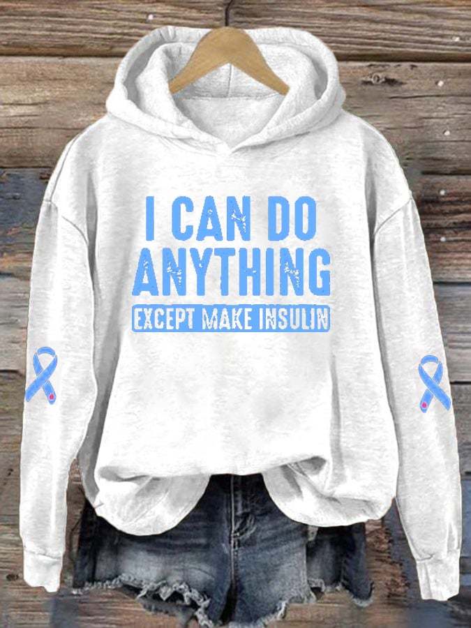 Women's  I Can Do Anything Except Make Insulin Diabetes Awareness Print Hoodie Long Sleeve Sweatshirt