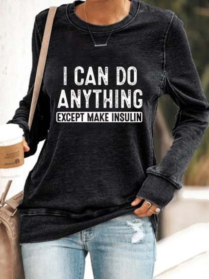Women's I Can Do Anything Except Make Insulin Sweatshirt