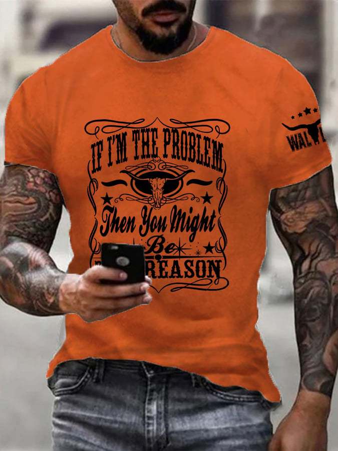 Men's Retro If I'm The Problem You Are The Reason Print Casual T-Shirt