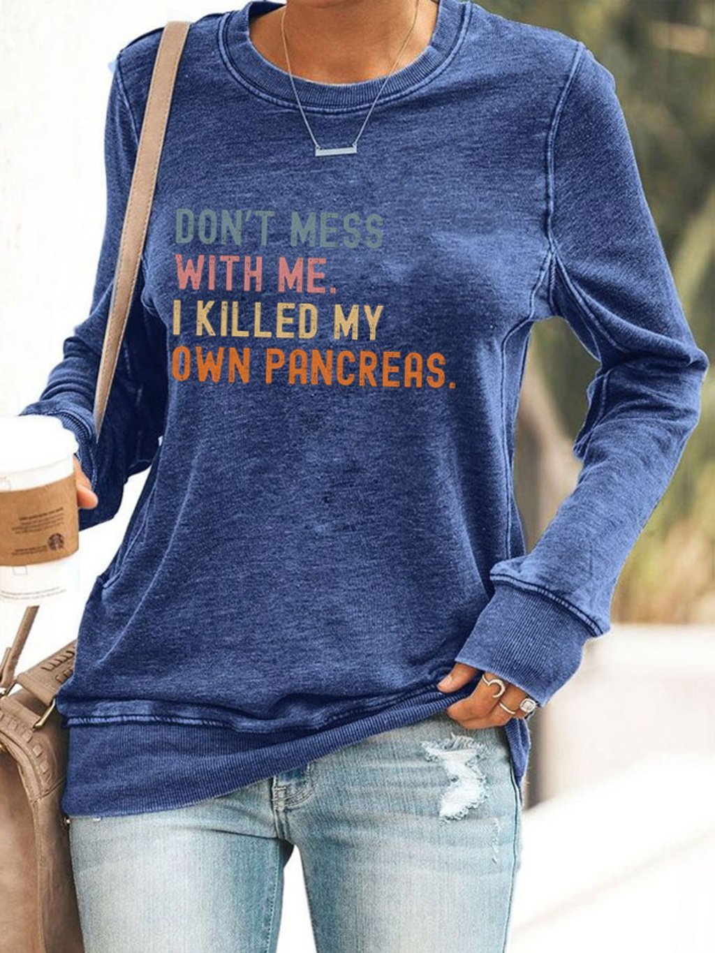 Women's Funny Don't Messed With Me I'm Killed My Own Pancreas Diabetes Awareness Printed Sweatshirt