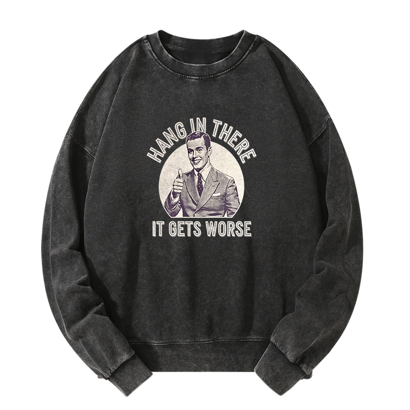Hang in there Funny Art Print Washed Sweatshirt