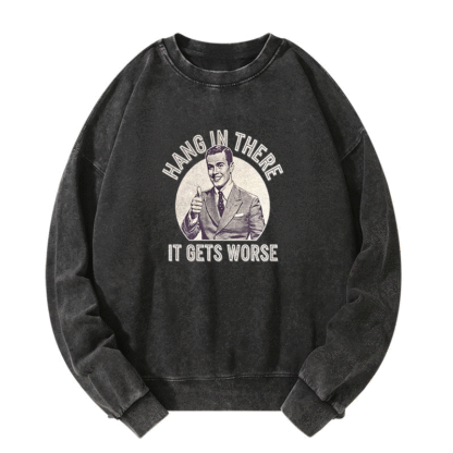 Hang in there Funny Art Print Washed Sweatshirt