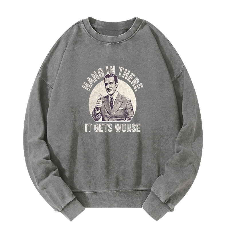 Hang in there Funny Art Print Washed Sweatshirt