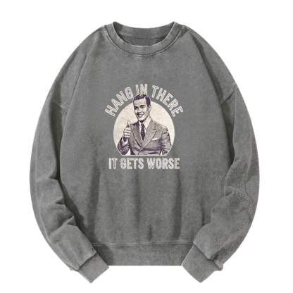 Hang in there Funny Art Print Washed Sweatshirt