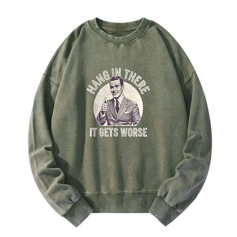 Hang in there Funny Art Print Washed Sweatshirt