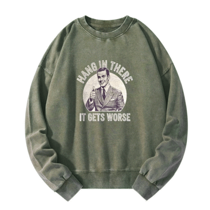 Hang in there Funny Art Print Washed Sweatshirt