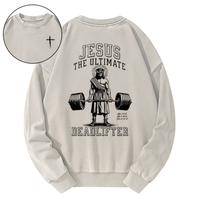 JESUS THE ULTIMATE DEADLIFTER Washed Sweatshirt
