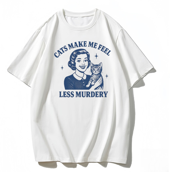 CATS MAKE ME FEEI LESS MURDERY T-shirt