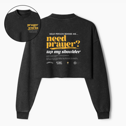 DEAR PERSON BEHIND ME... NEED PRAYER? TAP MY SHOULDER Washed Crop Sweatshirt