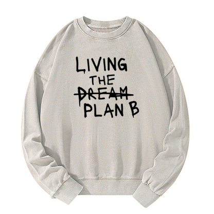 LIVING THE DREAM / Plan B Washed Sweatshirt