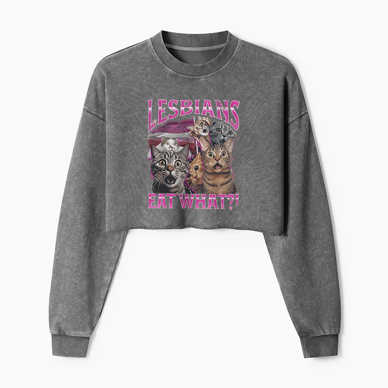 Lesbians Eat What?! Funny Washed Crop Sweatshirt