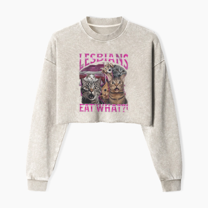 Lesbians Eat What?! Funny Washed Crop Sweatshirt