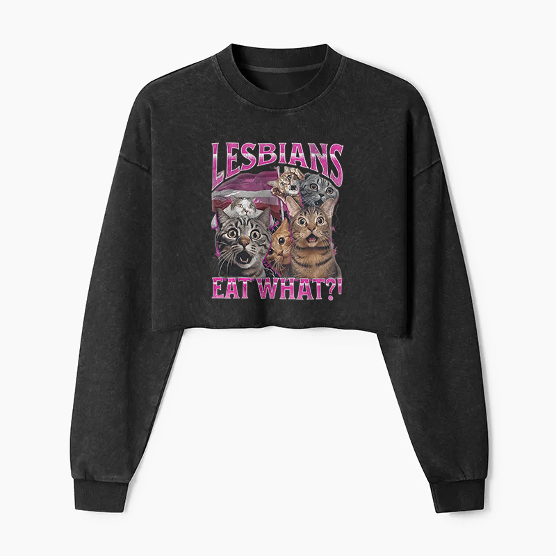 Lesbians Eat What?! Funny Washed Crop Sweatshirt