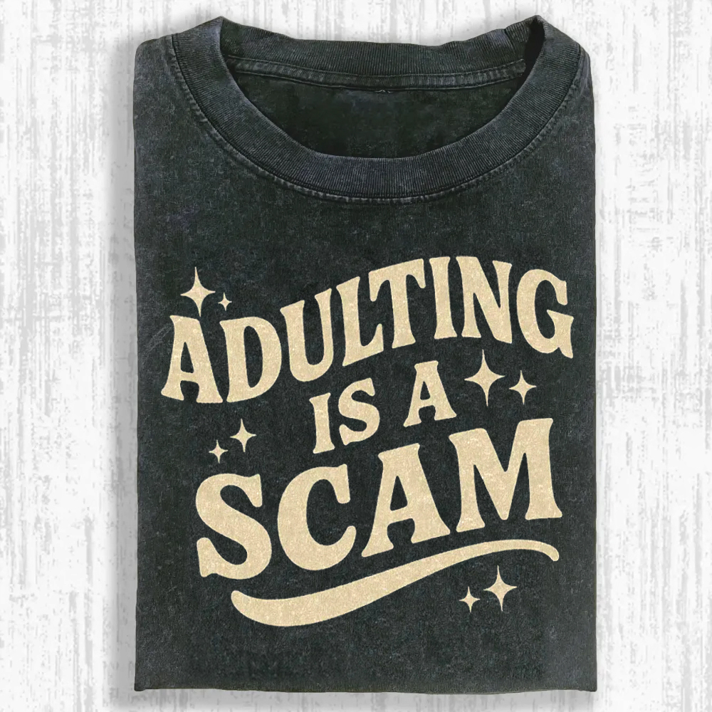 Adulting Is a Scam Washed T-shirt