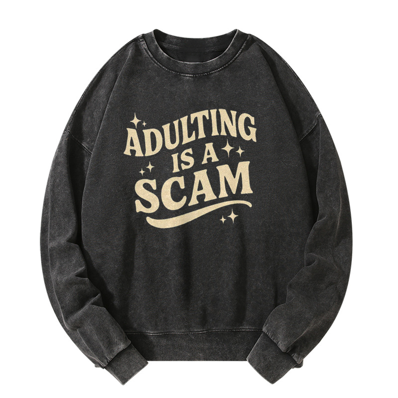 Adulting Is a Scam Washed Sweatshirt