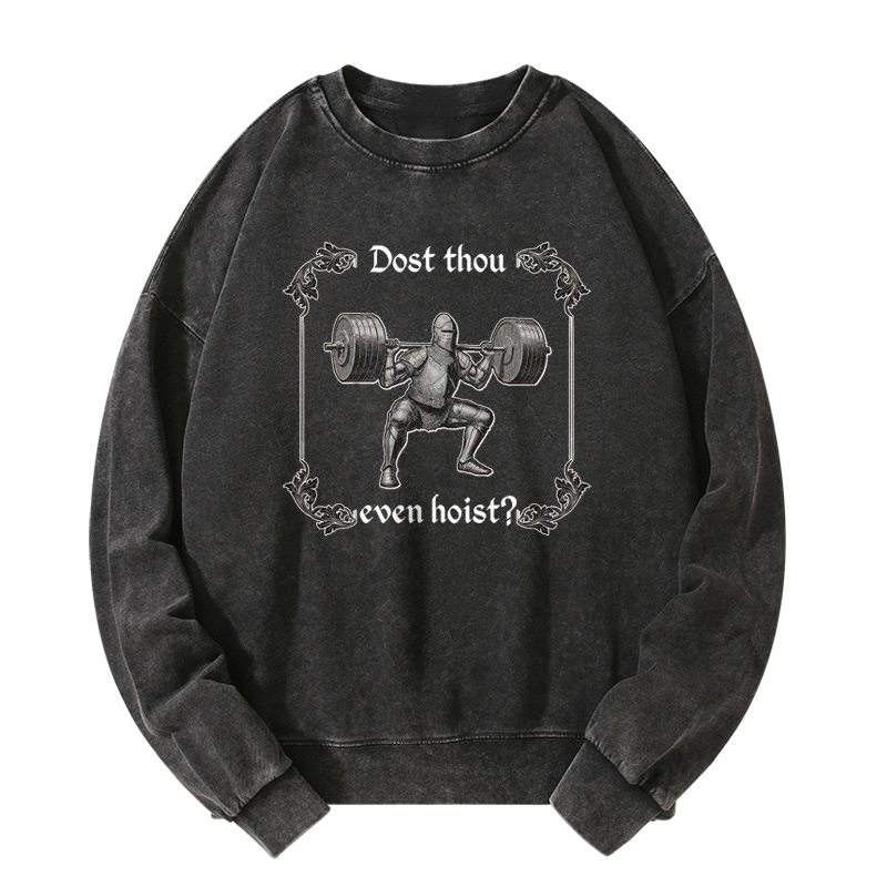 Dost Thou Even Hoist Washed Sweatshirt