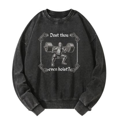 Dost Thou Even Hoist Washed Sweatshirt