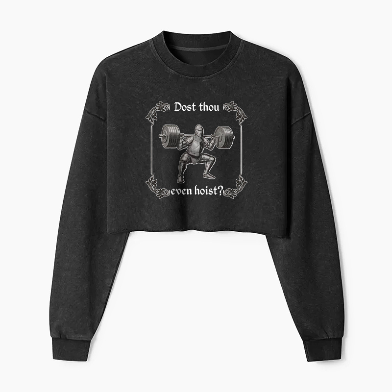 Dost Thou Even Hoist Washed Crop Sweatshirt